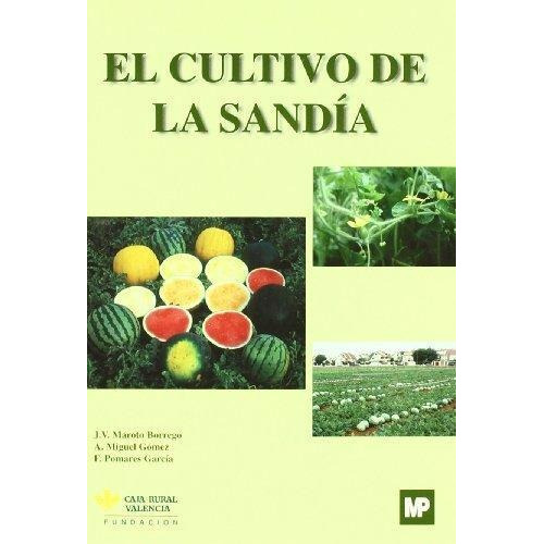 Libro El Cultivo De La Sandia De Jose Vicente Maroto Borrego