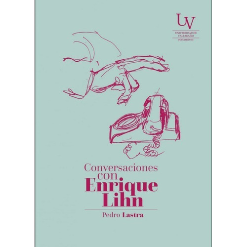 Libro Conversaciones Con Enrique Lihn - Pedro Lastra