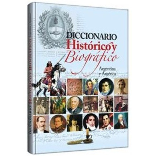 Diccionario Histórico Biográfico Argentina Y América, De Clasa. Editorial Grupo Clasa, Tapa Dura En Español