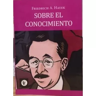 Libro Sobre El Conocimiento - Friedrich Hayek, De Hayek, Friedrich. Editorial Grupo Unión, Tapa Blanda En Español, 2021