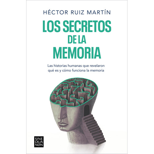 Los secretos de la memoria: Las historias humanas que revelaron qué es y cómo funciona la memoria, de Ruiz Martín, Héctor. Serie Ediciones B Editorial Ediciones B, tapa blanda en español, 2022