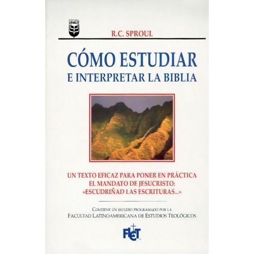 Cómo Estudiar E Interpretar La Biblia, De R. C. Sproul. Editorial Unilit, Tapa Blanda En Español, 1996