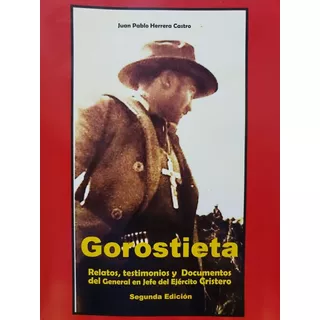 Gorostieta - Relatos Testimonios Y Docs - Juan P. Herrera C.