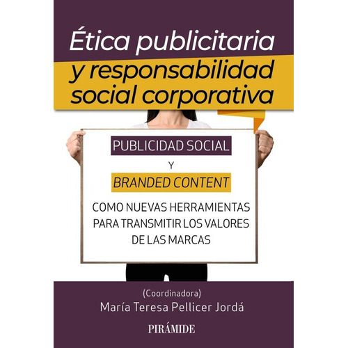 ETICA PUBLICITARIA Y RESPONSABILIDAD SOCIAL CORPORATIVA, de PELLICER, MARIA TERESA. Editorial Ediciones Piramide, tapa blanda en español