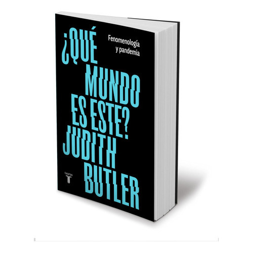 Que Mundo Es Este? Fenomenología Y Pandemia, De Butler, Judith. Editorial Taurus, Tapa Blanda En Español, 2023