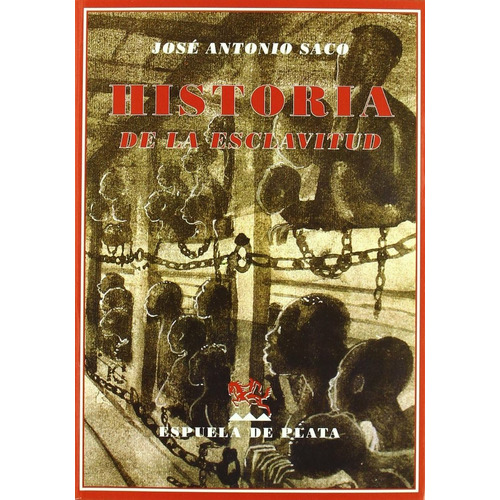 Historia De La Esclavitud - Jose Antonio Saco