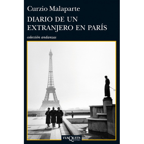 Diario de un extranjero en París, de Malaparte, Curzio. Serie Andanzas Editorial Tusquets México, tapa blanda en español, 2014
