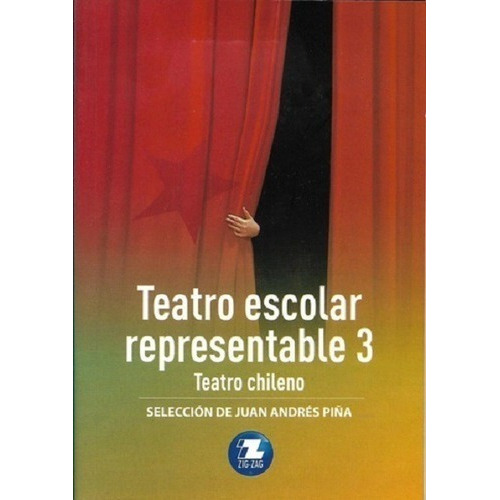 Teatro Escolar Representable 3, De Selecicon De Juan Andres Piña., Vol. 1. Editorial Zigzag, Tapa Blanda En Español, 2020