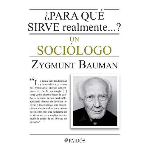 ¿Para qué sirve realmente un sociólogo?, de Bauman, Zygmunt. Serie Fuera de colección Editorial Paidos México, tapa blanda en español, 2019