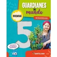 Guardianes Del Mundo 5 Biciencias Bonaerense - Santillana