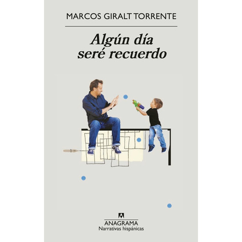 ALGUN DIA SERE RECUERDO, de Marcos Giralt Torrente. Editorial Anagrama en español