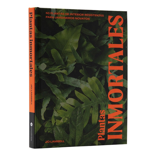 Plantas Inmortales: 40 Plantas De Interior Resistentes Para Jardineros Novatos, De Jo  Lambell. Editorial Cinco Tintas, Tapa Blanda, Edición 1 En Español
