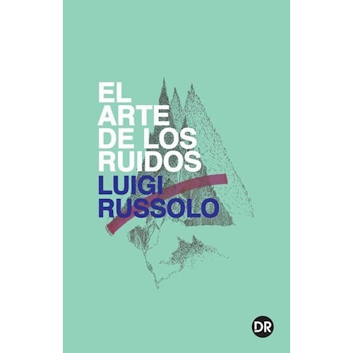 Arte De Los Ruidos, El - Luigi Russolo