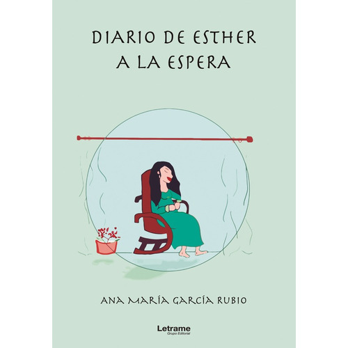 Diario de Esther a la espera, de Ana María García Rubio. Editorial Letrame, tapa blanda en español, 2022