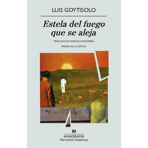 ESTELA DEL FUEGO QUE SE ALEJA, de GOYTISOLO, LUIS. Editorial Anagrama, tapa pasta blanda, edición 1a en español, 1984