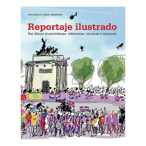 Reportaje Ilustrado. Del Dibujo Al Periodismo. Editorial Gustavo Gili En Español. Tapa Blanda