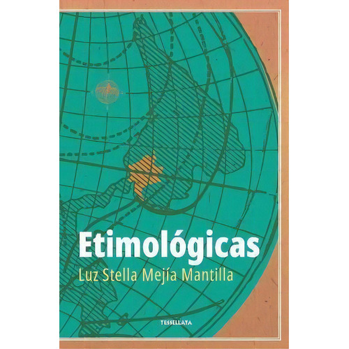 Etimologicas, De Luz Stella Mejia Mantilla. Editorial Tessellata, Tapa Blanda En Español