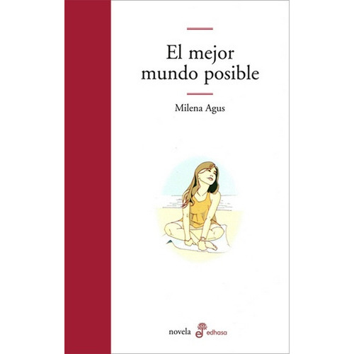 El Mejor Mundo Posible, De Agus, Milena., Vol. Volumen Unico. Editorial Edhasa, Tapa Blanda, Edición 1 En Español, 2009