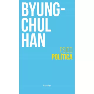 Byung Chul Han Psicopolitica Editorial Herder