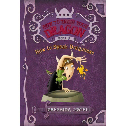 How To Train Your Dragon  3: How To Speak Dragonese, De Cowell, Cressida. Editorial Hachette En Inglés