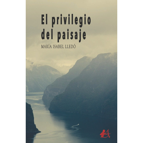 El Privilegio Del Paisaje, De Lledó, María Isabel. Editorial Adarve, Tapa Blanda En Español