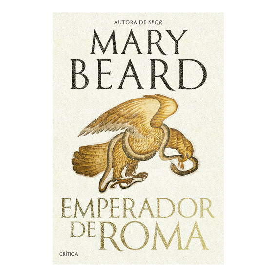 Emperador De Roma:  Aplica, De Mary Beard.  Aplica, Vol. 1. Editorial Crítica, Tapa Dura, Edición 1 En Español, 2024