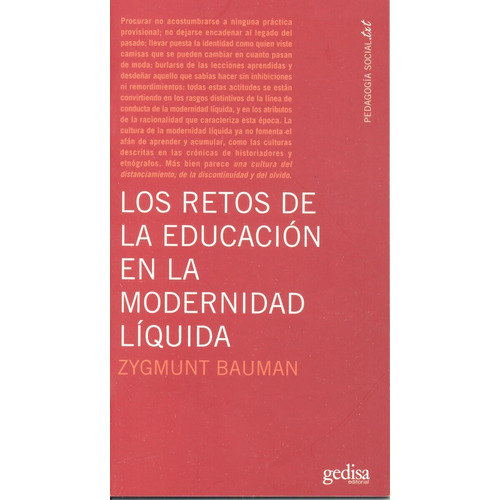 Los retos de la educación en la modernidad líquida, de Bauman, Zygmunt. Serie Pedagogía Social Editorial Gedisa en español, 2008