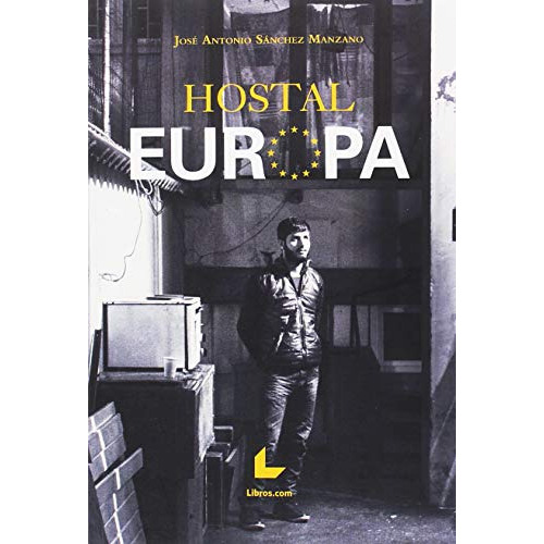 Hostal Europa -fondo-, De Jose Antonio Sanchez Manzano. Editorial Libros Com, Tapa Blanda En Español, 2018
