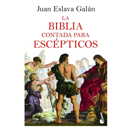La Biblia Contada Para Escépticos, De Juan Eslava Galán., Vol. 1.0. Editorial Paidós, Tapa Blanda En Español, 2022
