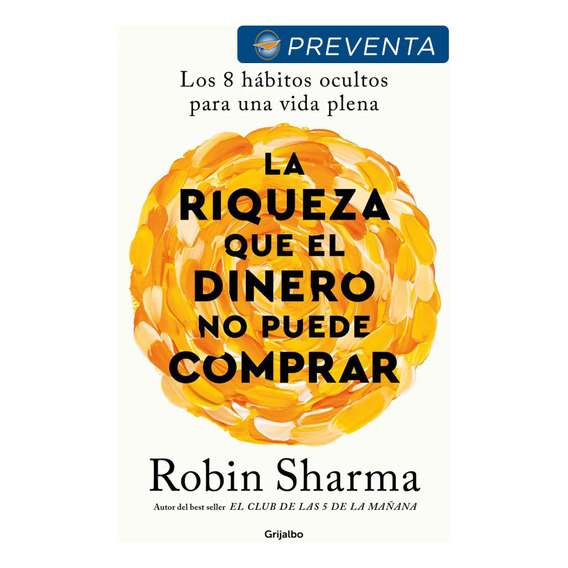 Riqueza Que El Dinero No Puede Comprar - Robin S. Sharma