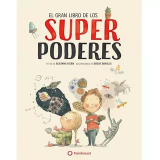 El Gran Libro De Los Superpoderes. Susanna Isern. Flamboyant