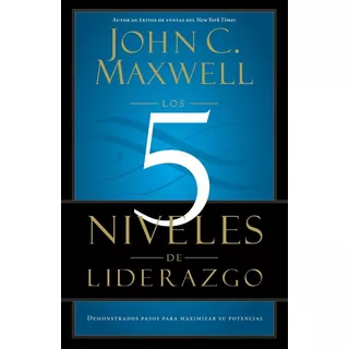 Los 5 Niveles De Liderazgo, De Maxwell, John. Editorial Center Street, Tapa Blanda En Español, 2011