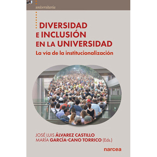 Diversidad E Inclusión En La Universidad, De María García-cano Torrico Y José Luis Álvarez Castillo. Editorial Narcea, Tapa Blanda En Español, 2022