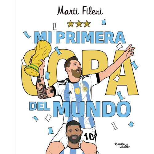 Mi primera copa del mundo, de Martina Fileni. Editorial Planeta Junior, tapa blanda en español, 2023