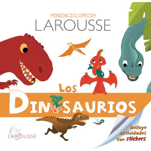 Los dinosaurios. Minienciclopedia Larousse, de Guidoux, Valérie. Editorial Larousse, tapa dura en español, 2013