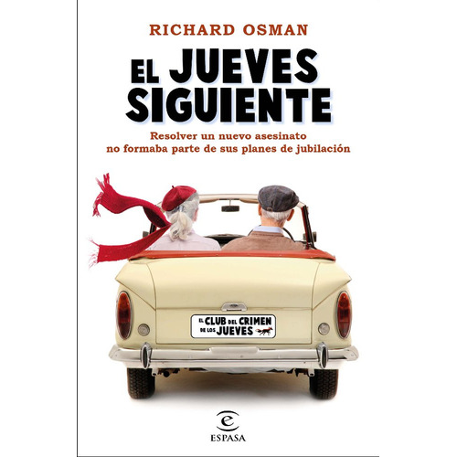 El jueves siguiente: Resolver un nuevo asesinato no formaba parte de sus planes de jubilación., de Richard Osman. Editorial Espasa, tapa blanda en español, 2023