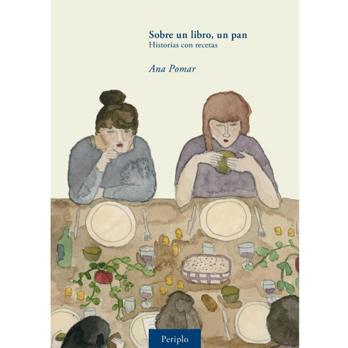 Sobre Un Libro Un Pan: Historias Con Recetas Ana Pomar Editorial Periplo