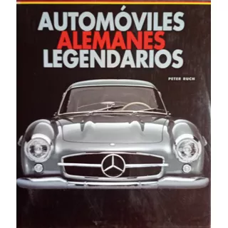 Libro Automoviles Legendarios Alemanes Peter Ruch