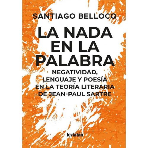 La Nada En La Palarba: Negatividad, Lenguaje Y Poesía En La Teoría Literaria De Jea, De Belloco, Santiago. Serie N/a, Vol. Volumen Unico. Editorial Leviatan, Tapa Blanda, Edición 1 En Español, 2020