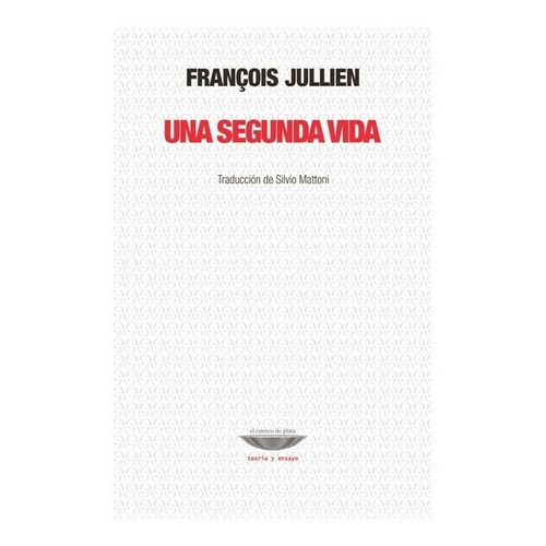 Una Segunda Vida - Francois Jullien