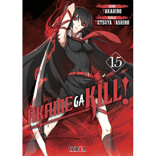 Akame Ga Kill! 15, de Takahiro & Tetsuya Tashiro. Serie AKAME GA KILL, vol. 15. Editorial Ivrea, tapa blanda en español, 2021