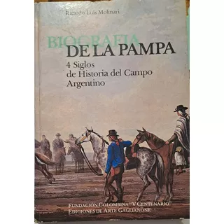 Biografía De La Pampa. 4 Siglos De Historia Del Campo 