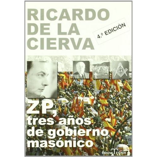 Zp, Tres Anos De Gobierno Masonico / Three Years Of Masonic Government, De Ricardo De La Cierva. Editorial Grupo Anaya Comercial, Tapa Blanda En Español, 2007