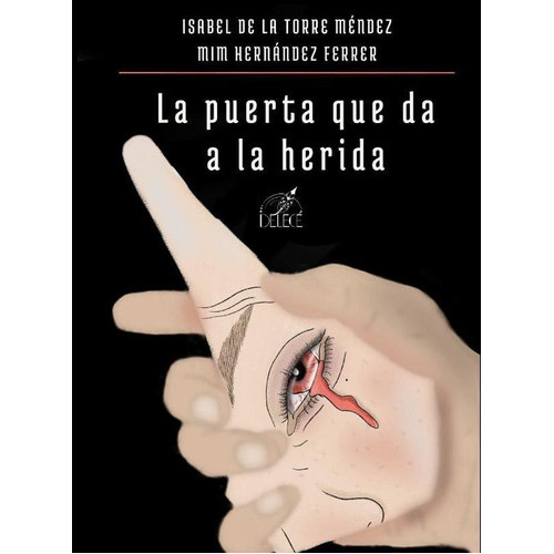 La puerta que da a la herida, de Mim Hernández Ferrer y Isabel de la Torre Méndez. Editorial DELECÉ EDICIONES, tapa blanda en español, 2023