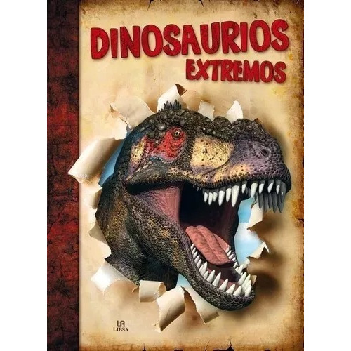 Dinosaurios Extremos - Libro Infantil - Libsa