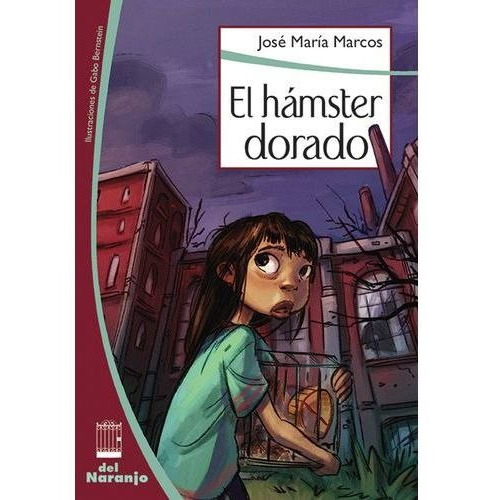 HAMSTER DORADO,EL, de MARCOS JOSE MARIA. Editorial Del Naranjo en español