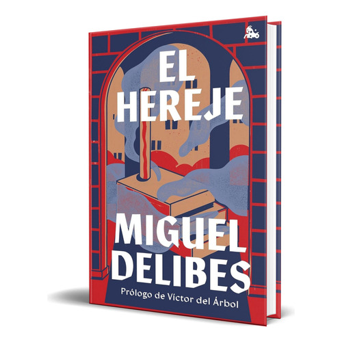 Libro El Hereje [ Prólogo De Víctor Del Árbol ] Original, De Miguel Delibes. Editorial Austral, Tapa Dura En Español, 2023