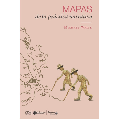 Mapas De La Práctica Narrativa, De Michael White. Editorial Pranas Chile Ediciones, Tapa Blanda En Español, 2016