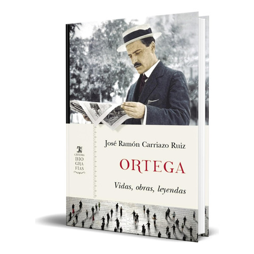 Libro Ortega. Vidas, Obras, Leyendas [ Original ], De José Ramón Carriazo Ruiz. Editorial Ediciones Cátedra, Tapa Blanda En Español, 2023