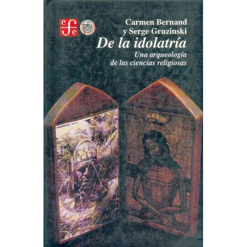 De La Idolatria: Una Arqueologia De Las Ciencias Religiosas